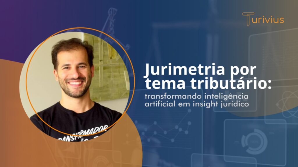 Jurimetria por tema tributário transformando IA em insight jurídico.