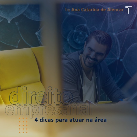 dicas de direito empresarial para quem quer atuar na area
